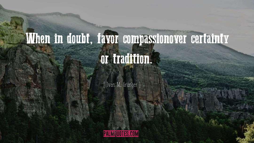 Compassion Fatigue quotes by Ivan M. Granger
