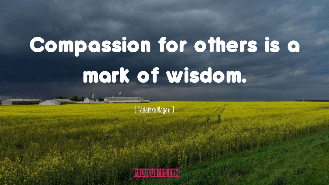 Compassion For Others quotes by Tadahiko Nagao