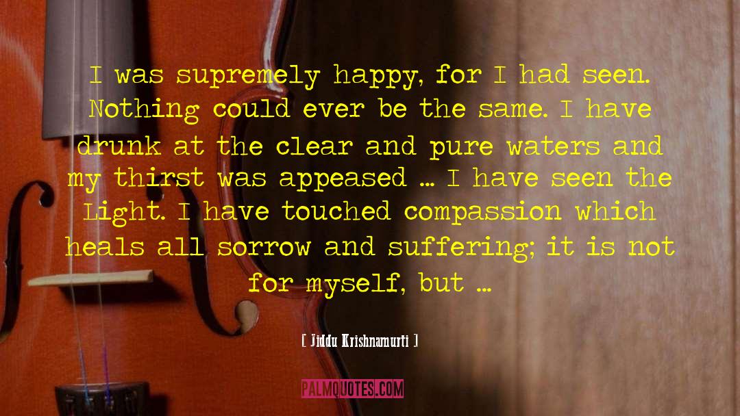 Compassion Heals Lives quotes by Jiddu Krishnamurti