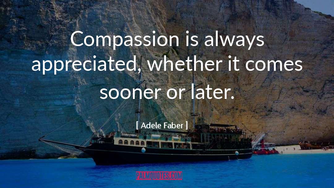 Compassion quotes by Adele Faber