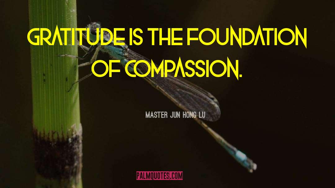 Compassion Wisdom quotes by Master Jun Hong Lu