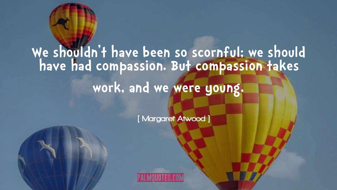 Compassion Wisdom quotes by Margaret Atwood