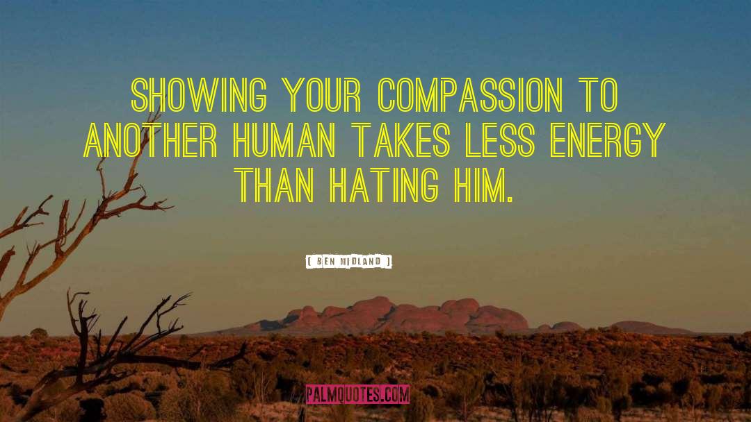 Compassion Wisdom quotes by Ben Midland