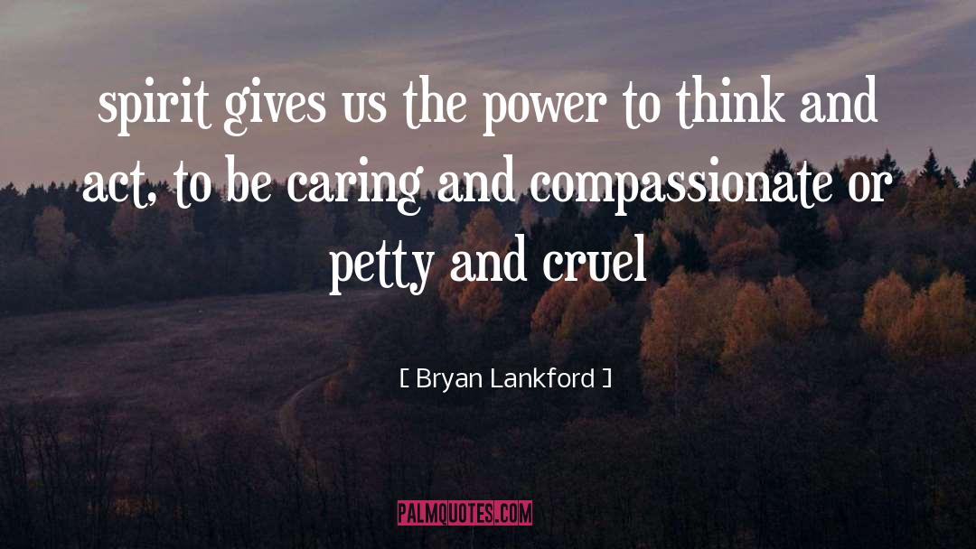 Compassionate Caring People quotes by Bryan Lankford