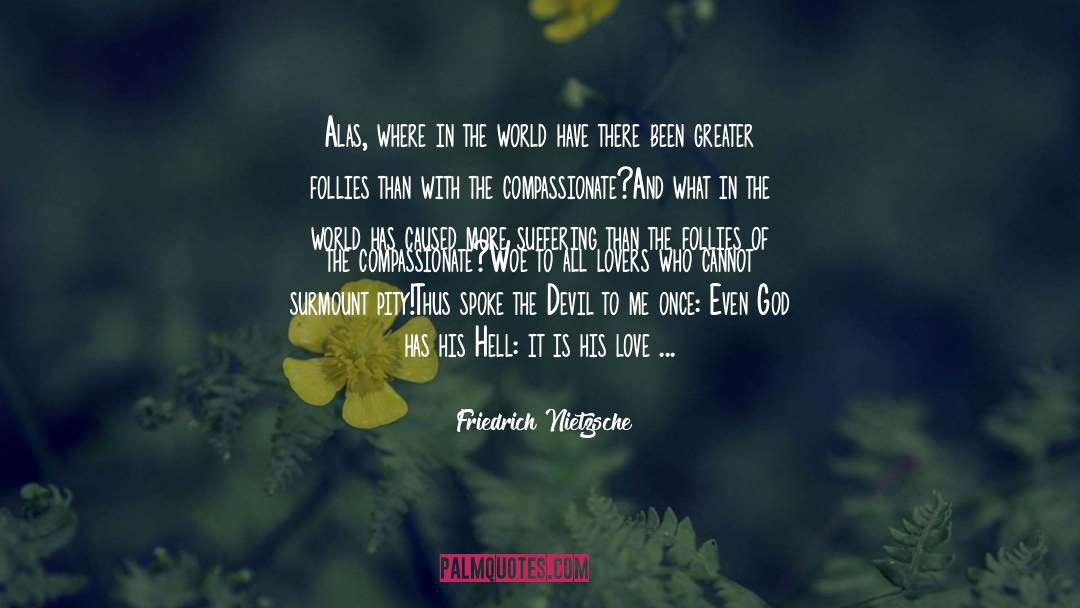 Compassionate Energy quotes by Friedrich Nietzsche