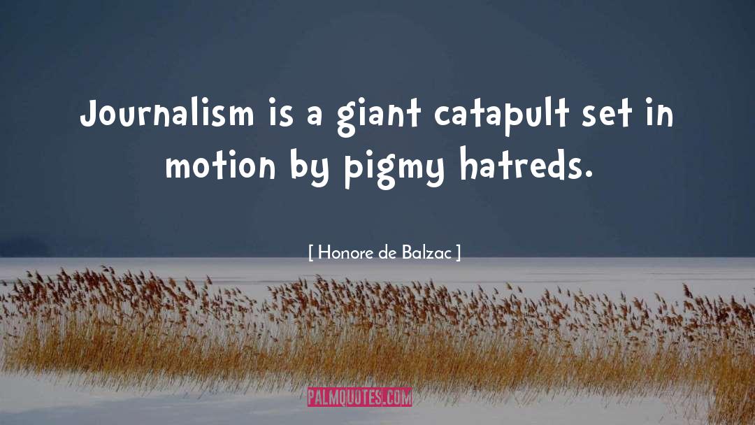 Compassionate Journalism quotes by Honore De Balzac