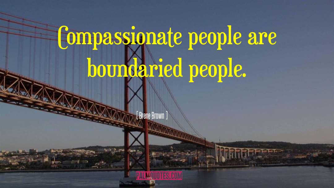 Compassionate People quotes by Brene Brown