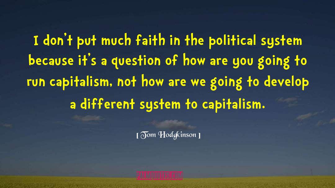Compassionate Political System quotes by Tom Hodgkinson