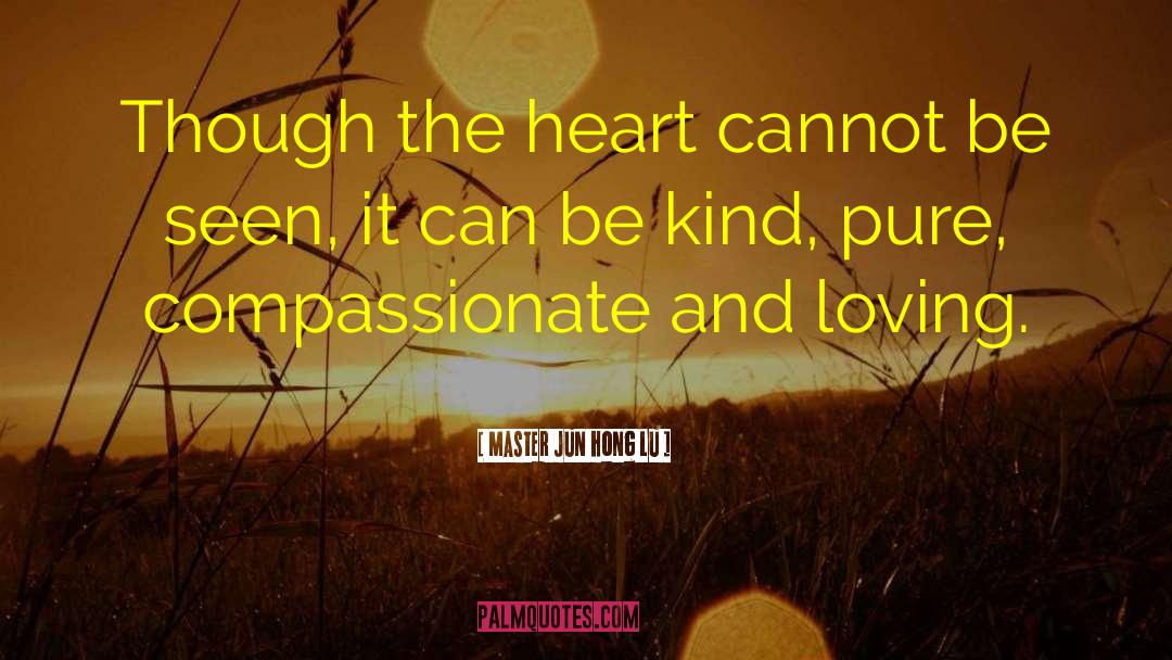 Compassionate quotes by Master Jun Hong Lu