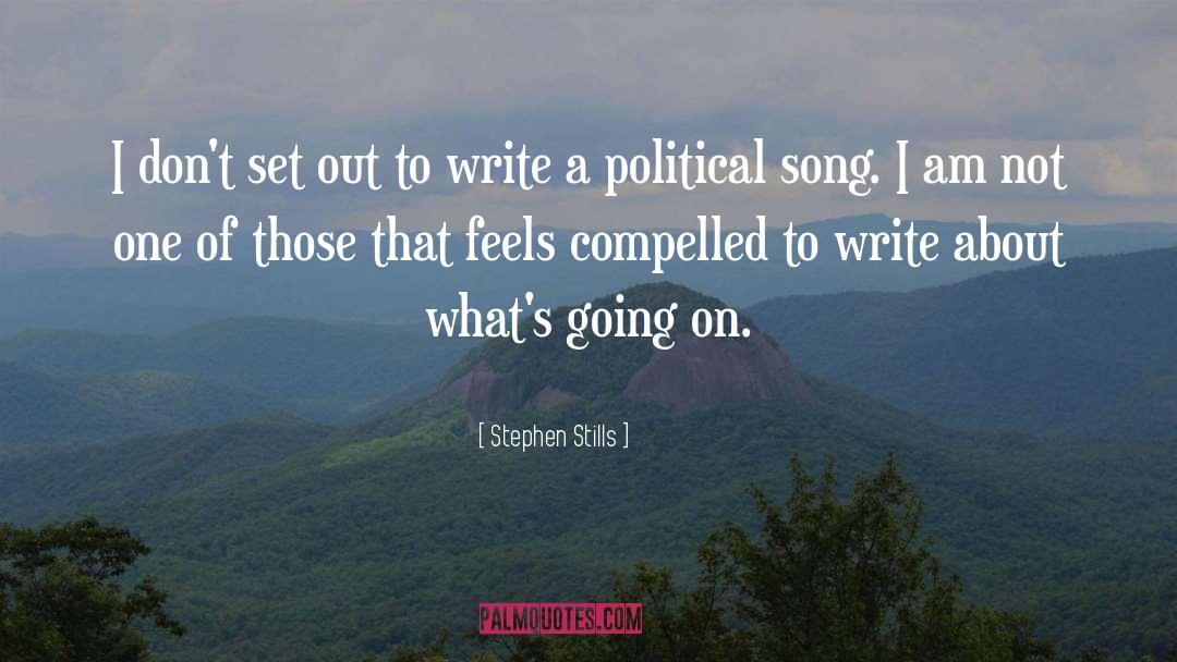 Compelled quotes by Stephen Stills