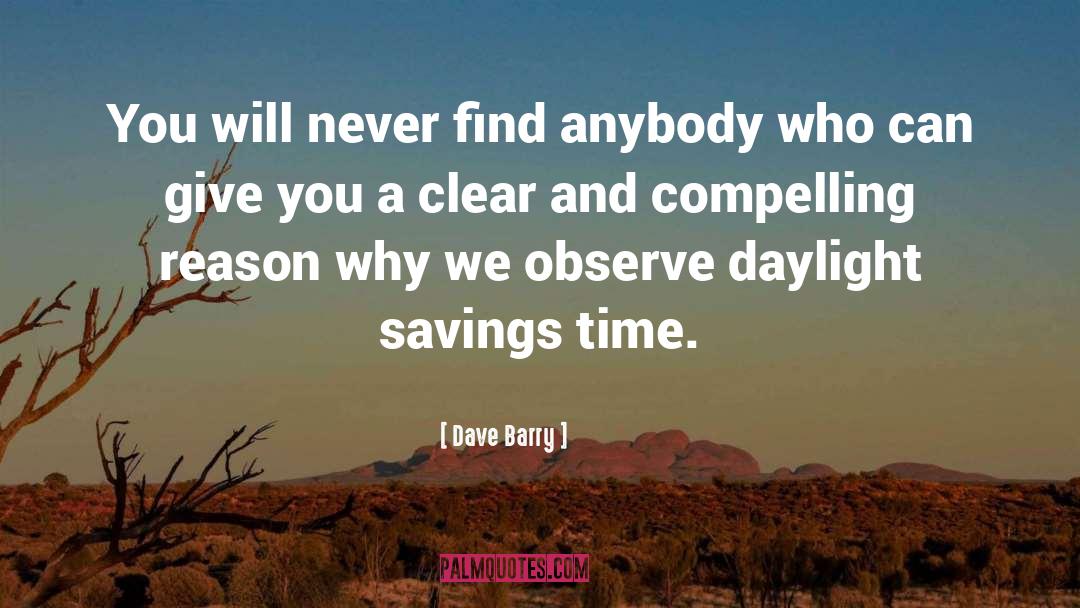 Compelling Reason quotes by Dave Barry