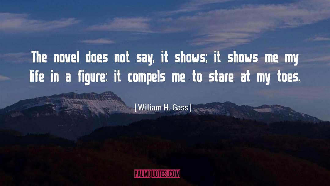 Compels quotes by William H. Gass