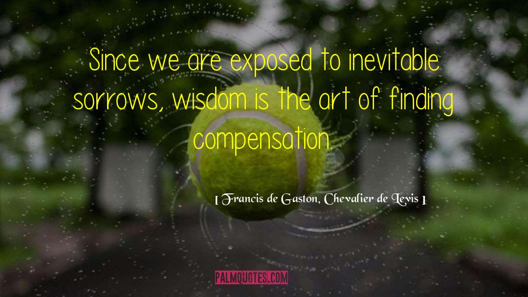 Compensation quotes by Francis De Gaston, Chevalier De Levis