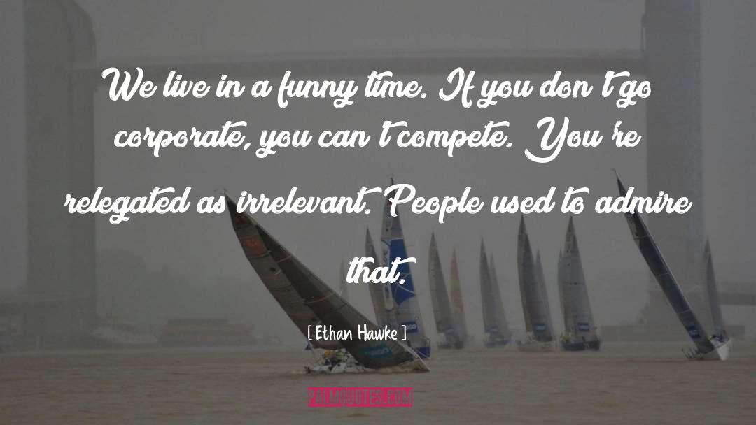 Compete quotes by Ethan Hawke