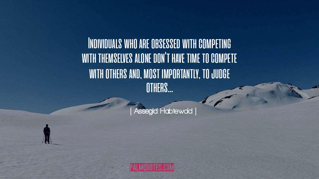 Competejudging Othersg quotes by Assegid Habtewold