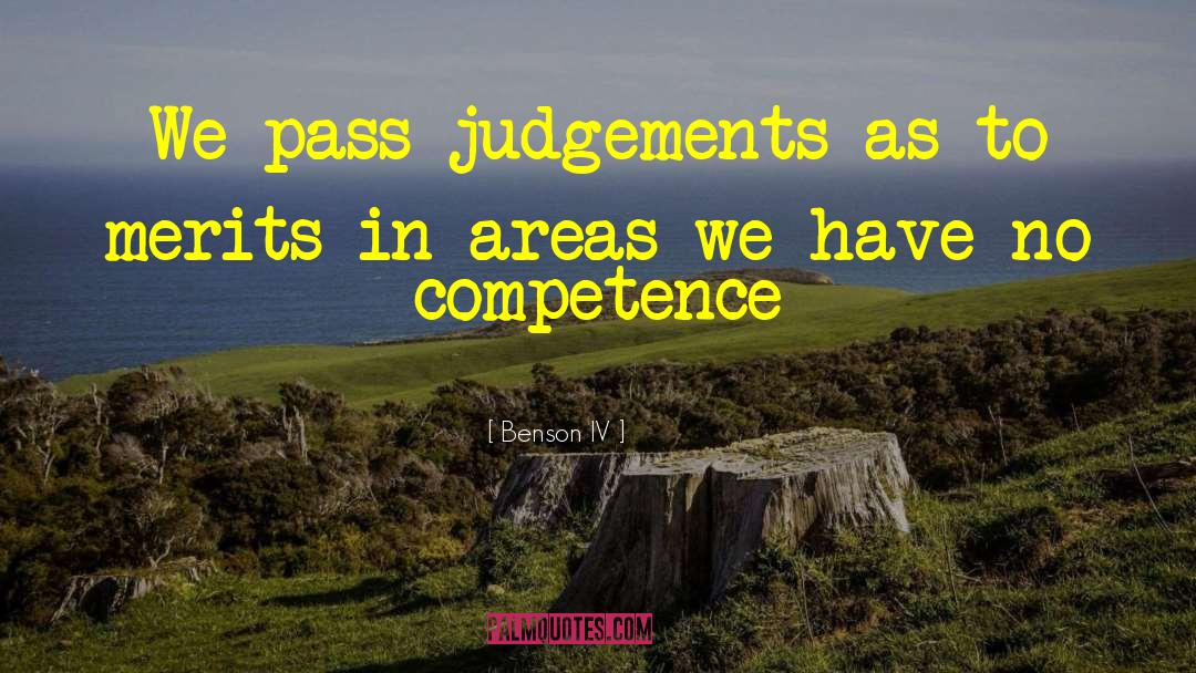 Competence quotes by Benson IV