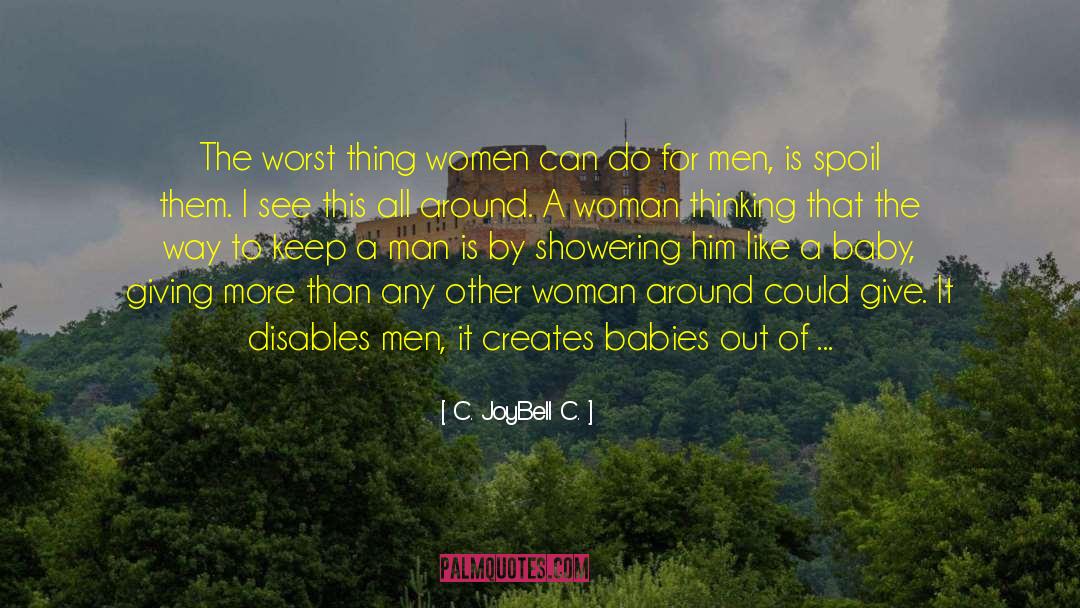 Competing With Another Woman For A Man quotes by C. JoyBell C.