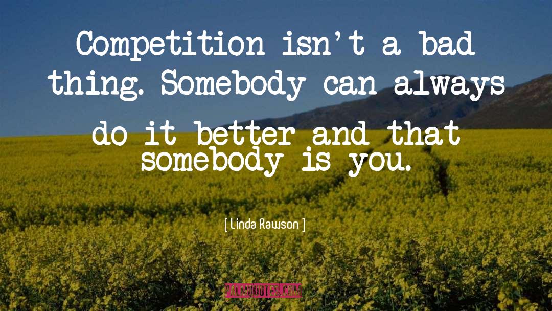 Competition And Attitude quotes by Linda Rawson