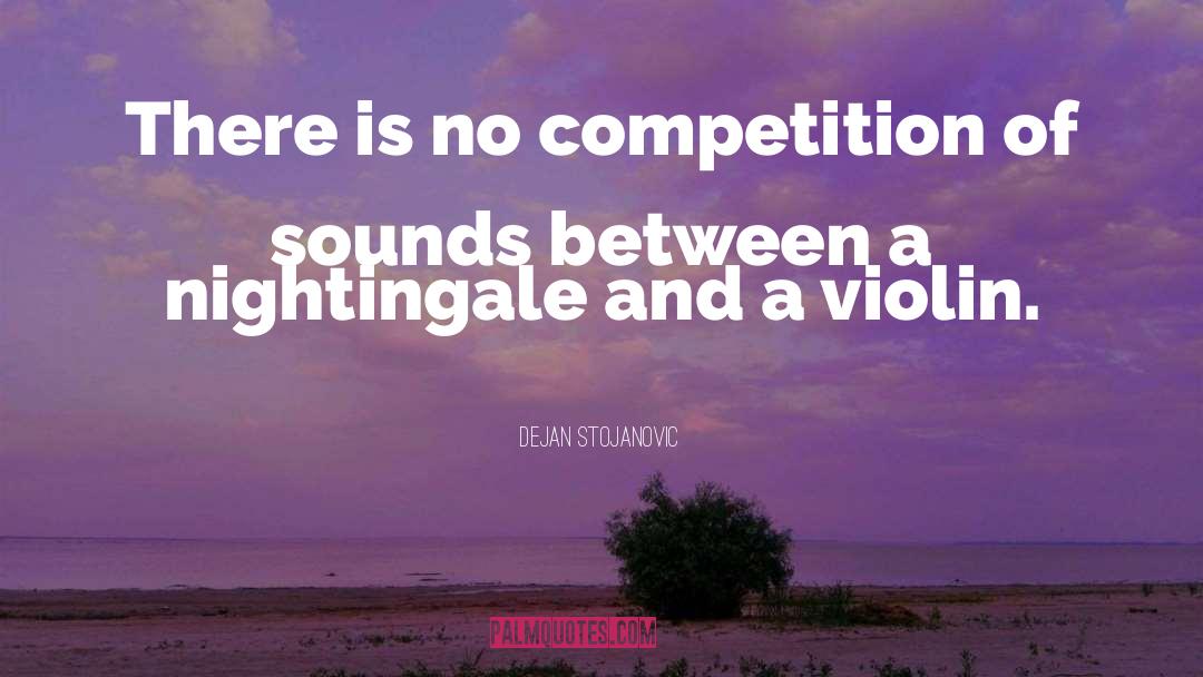 Competition quotes by Dejan Stojanovic