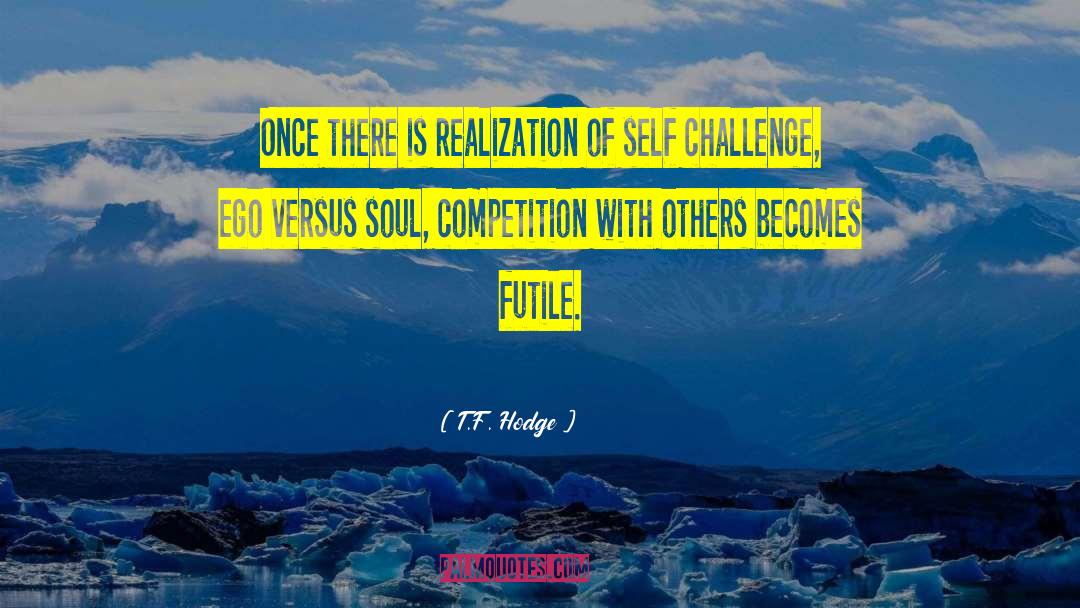 Competition With Others quotes by T.F. Hodge