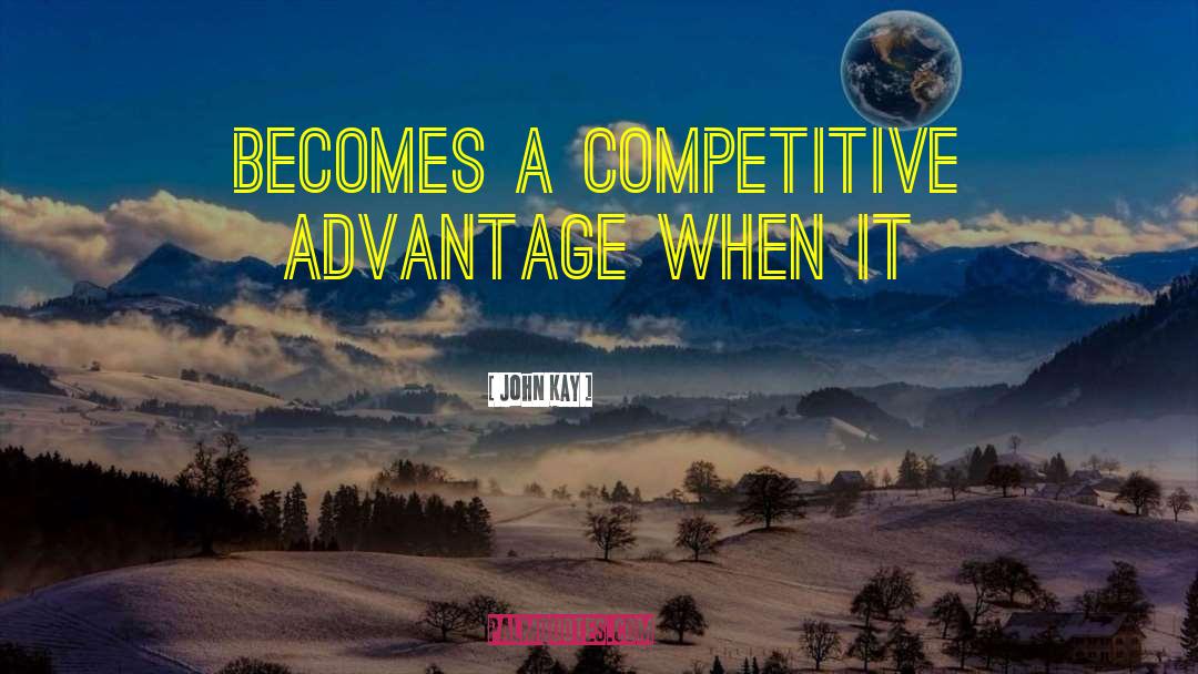 Competitive Advantage quotes by John Kay