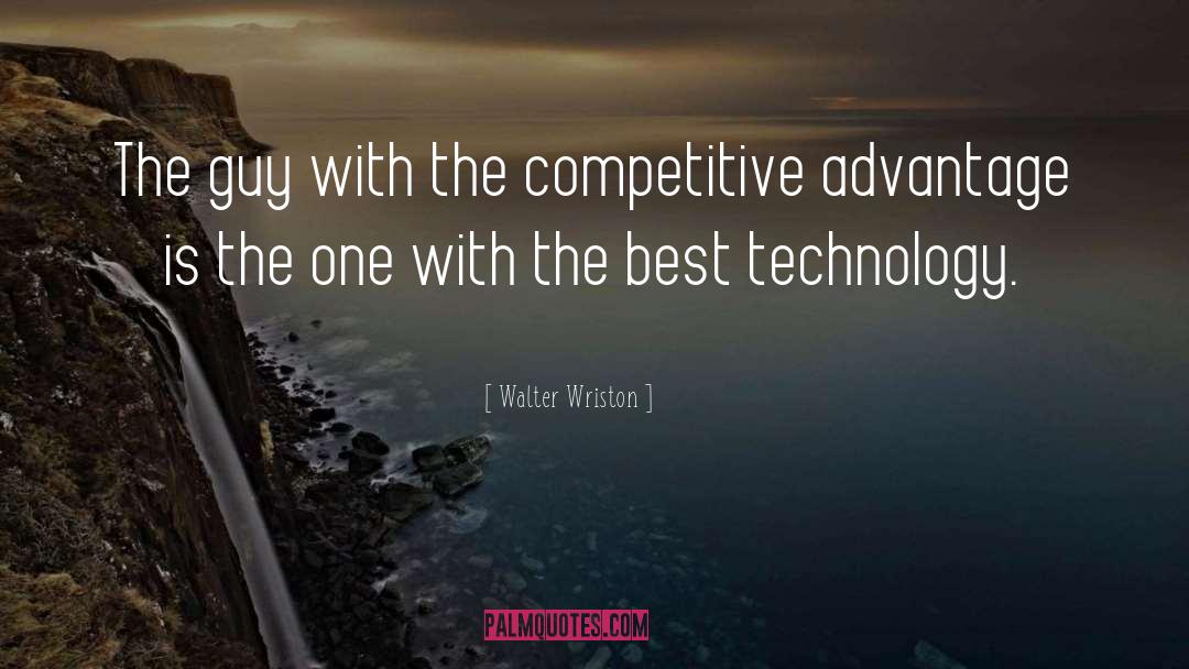 Competitive Advantage quotes by Walter Wriston