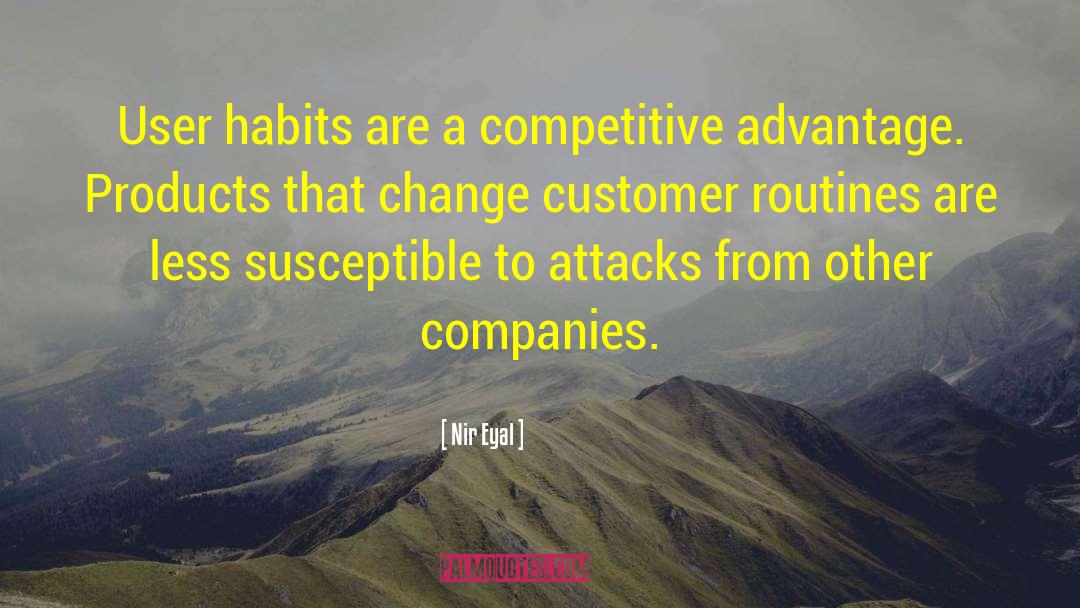 Competitive Advantage quotes by Nir Eyal