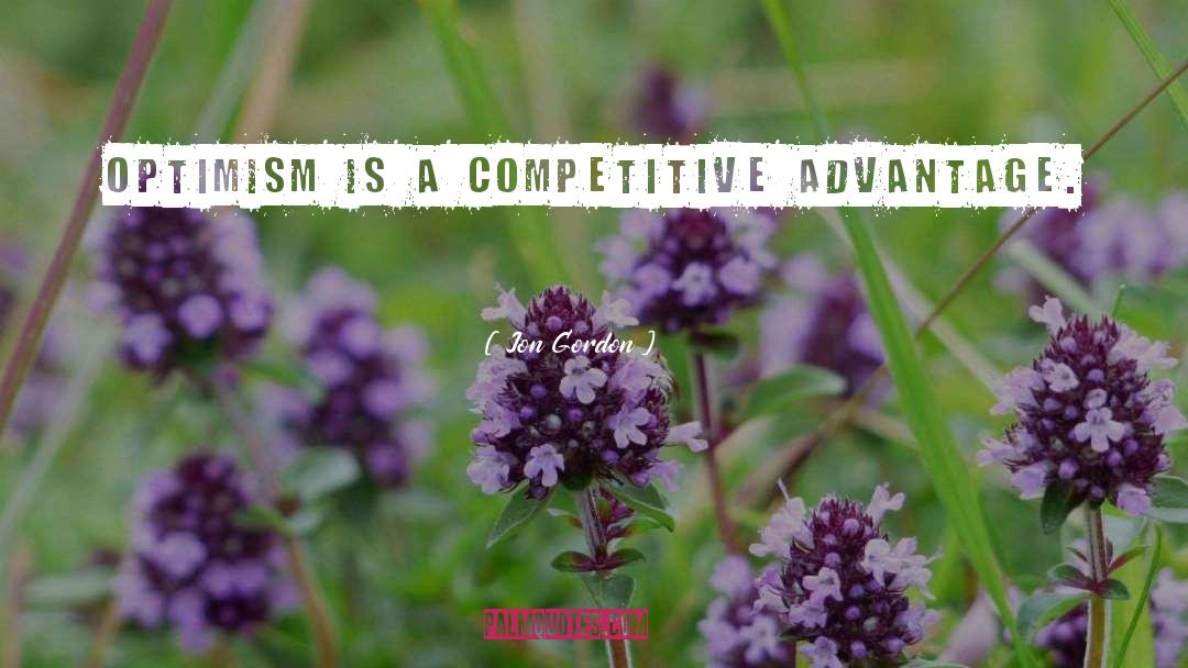 Competitive Advantage quotes by Jon Gordon