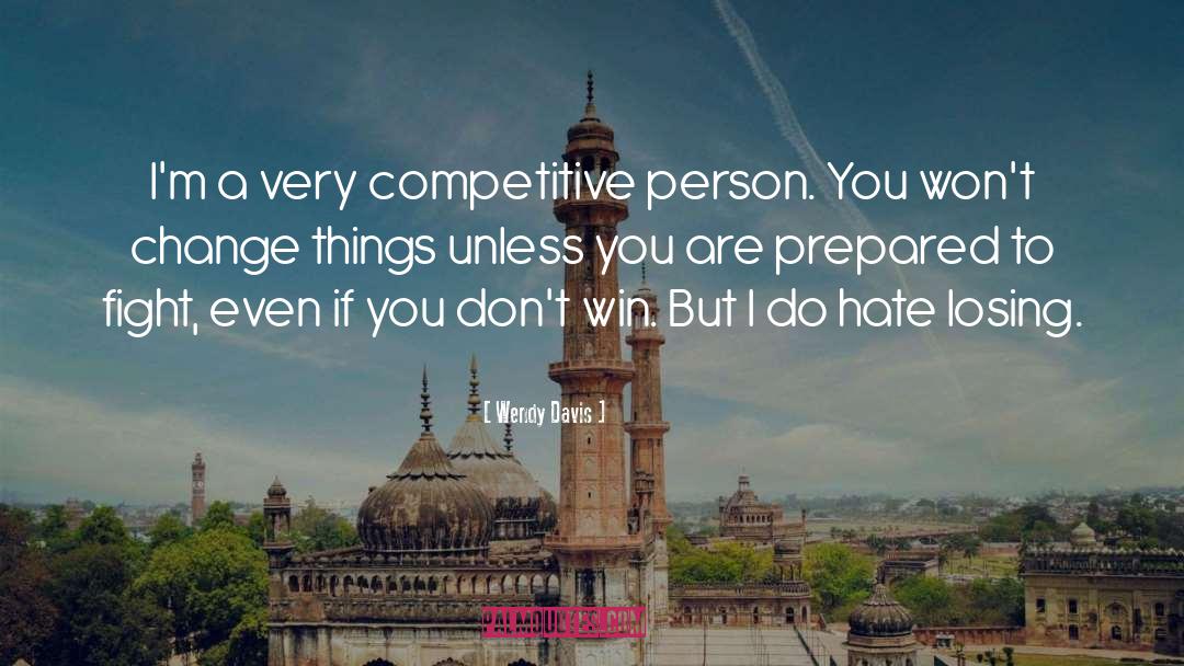 Competitive Person quotes by Wendy Davis
