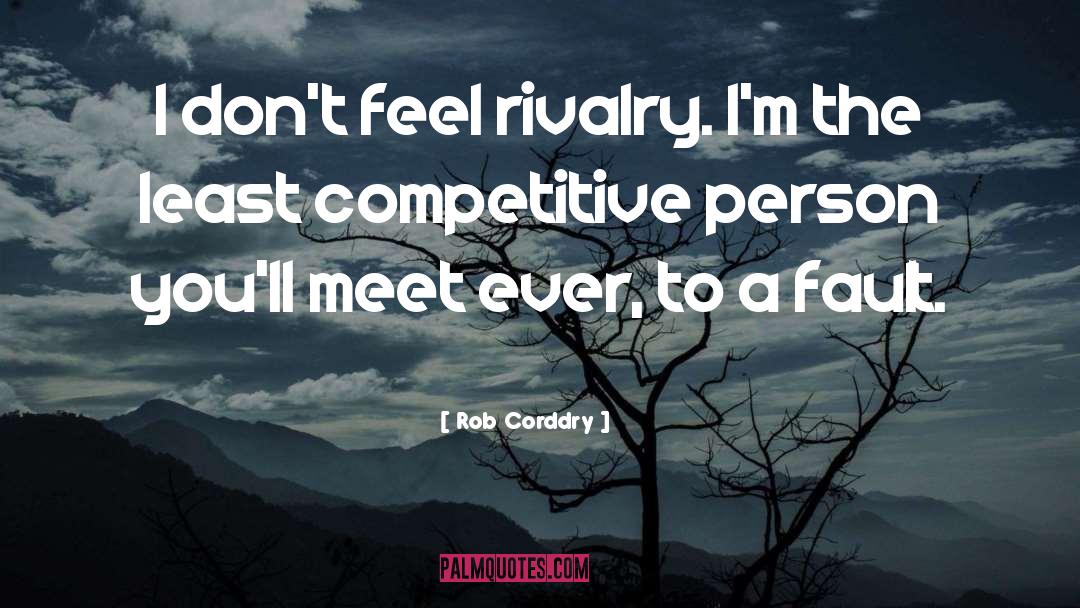 Competitive Person quotes by Rob Corddry