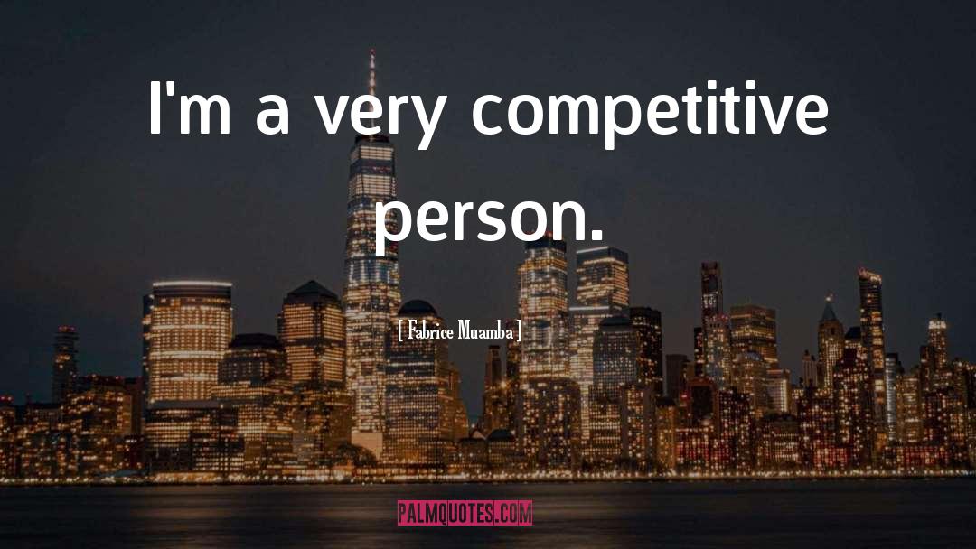 Competitive Person quotes by Fabrice Muamba