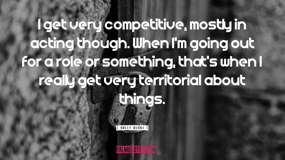 Competitive quotes by Molly Quinn