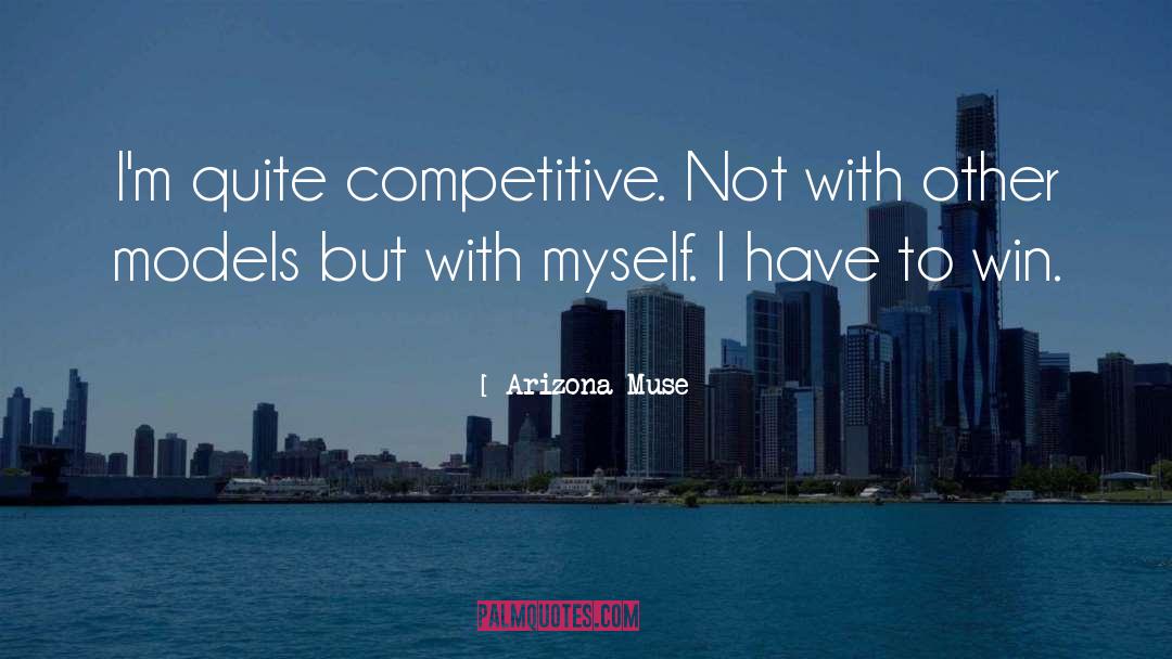 Competitive quotes by Arizona Muse