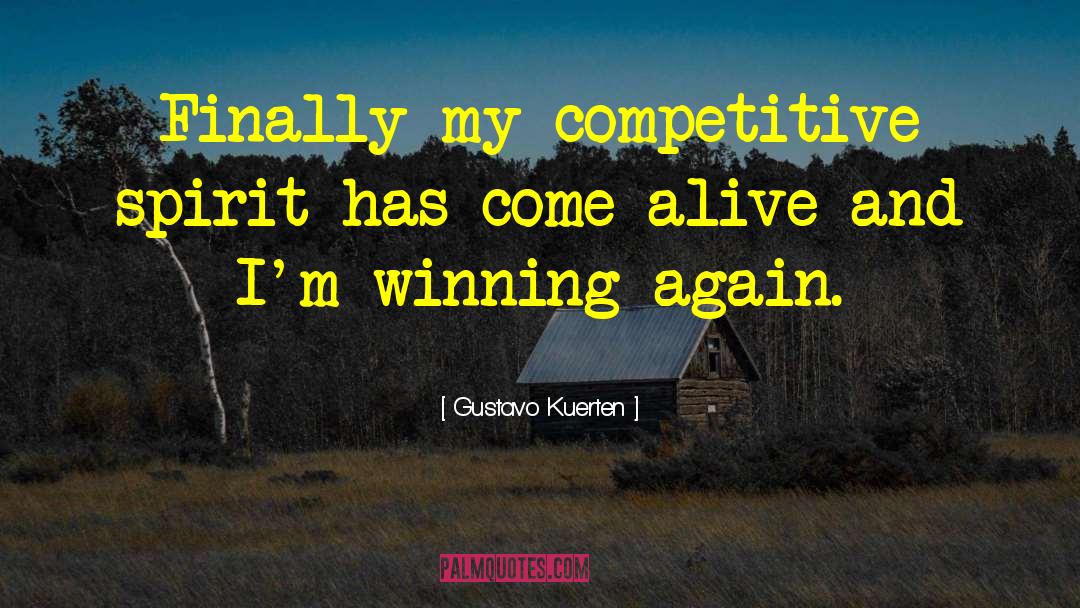 Competitive Spirit quotes by Gustavo Kuerten