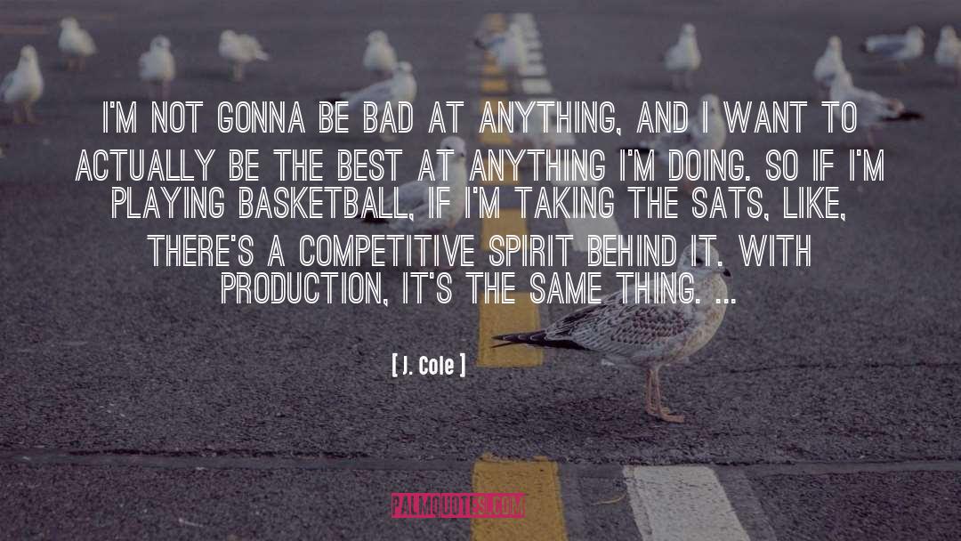 Competitive Spirit quotes by J. Cole