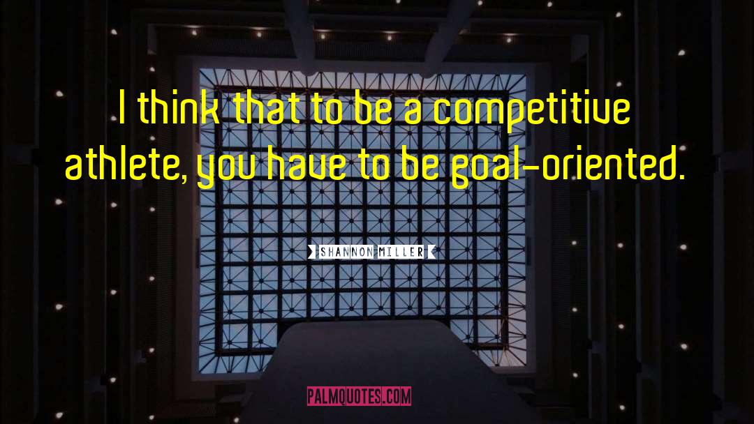 Competitive Sports quotes by Shannon Miller