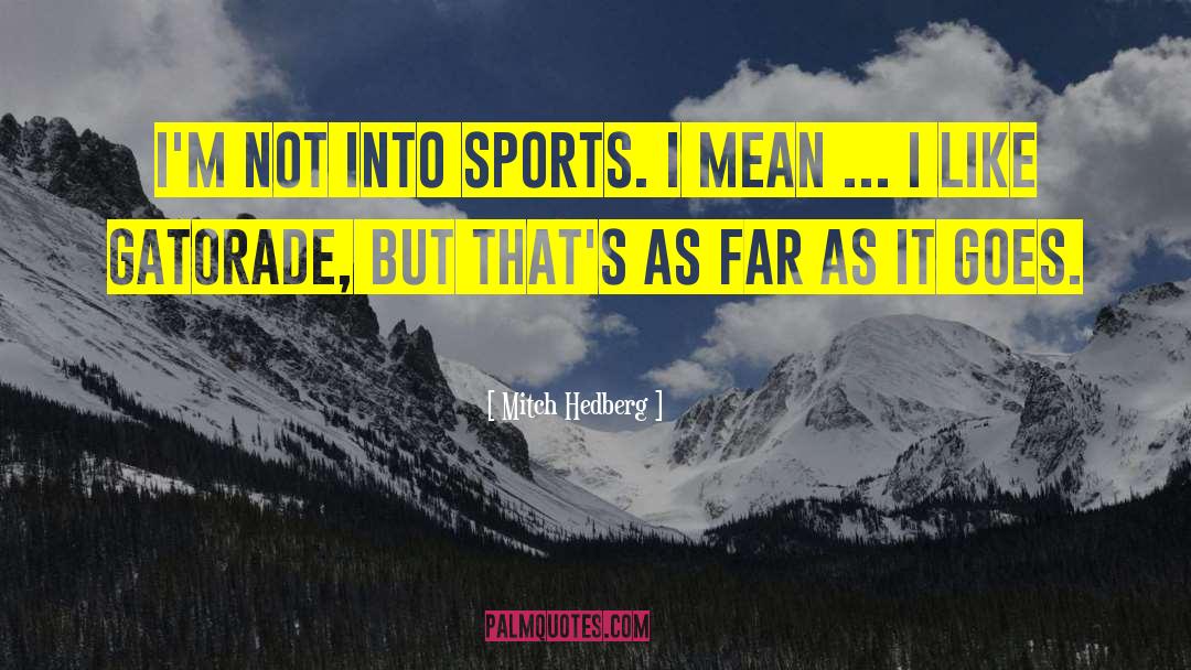 Competitive Sports quotes by Mitch Hedberg