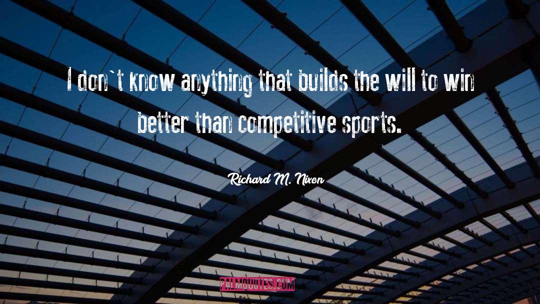 Competitive Sports quotes by Richard M. Nixon