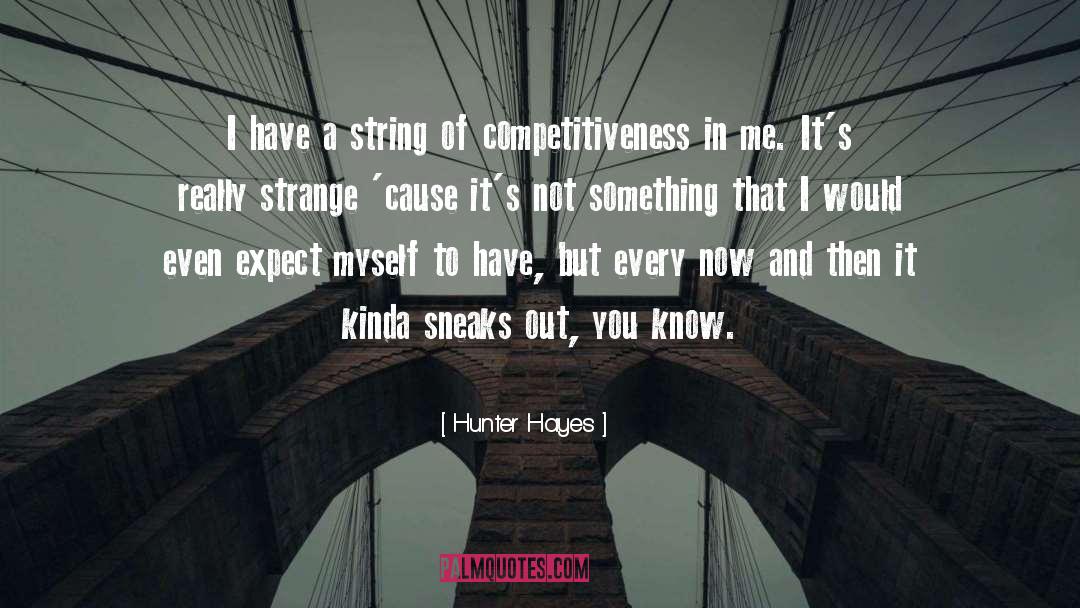 Competitiveness quotes by Hunter Hayes