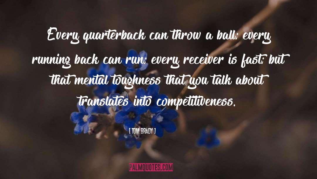 Competitiveness quotes by Tom Brady