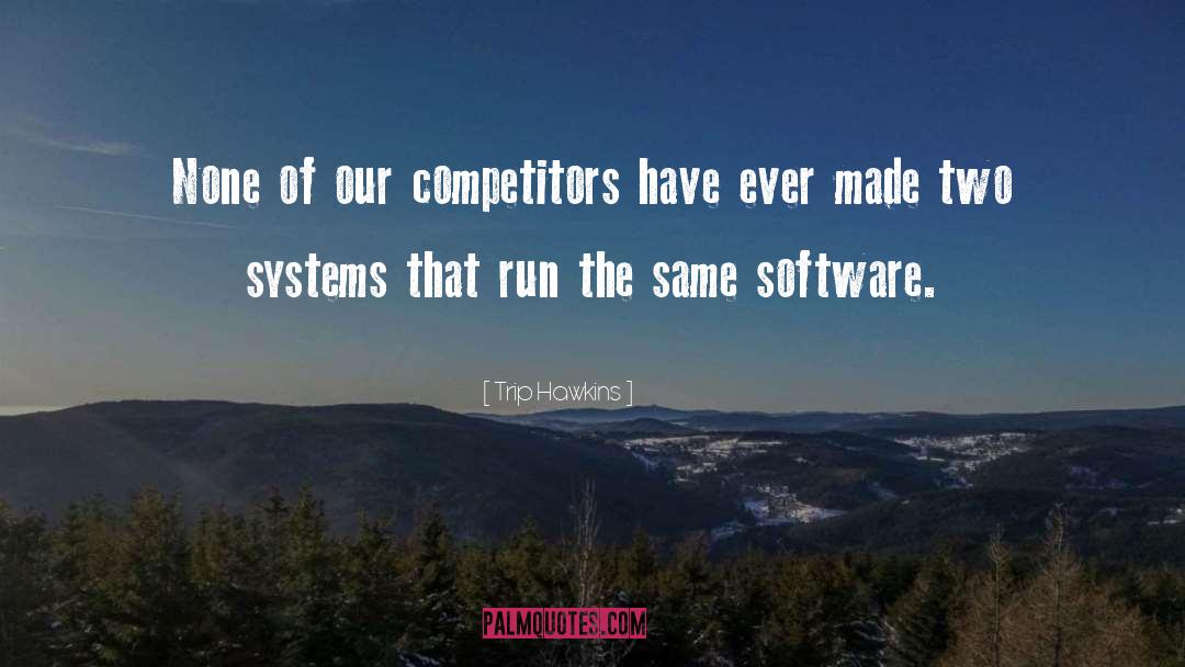 Competitors quotes by Trip Hawkins