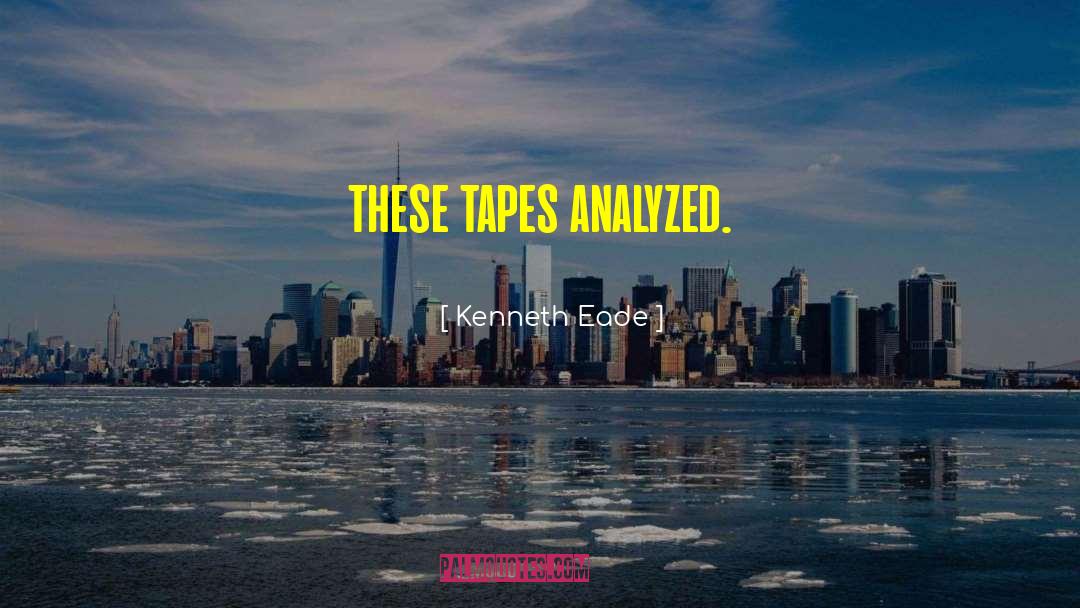 Compilation Tapes quotes by Kenneth Eade