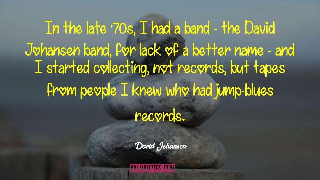 Compilation Tapes quotes by David Johansen