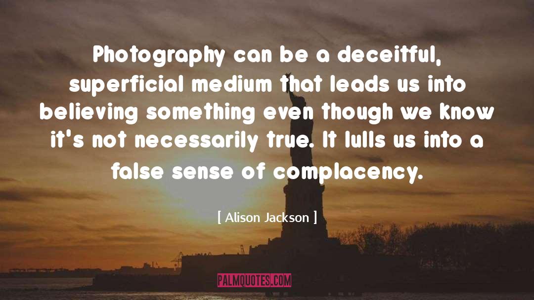 Complacency quotes by Alison Jackson