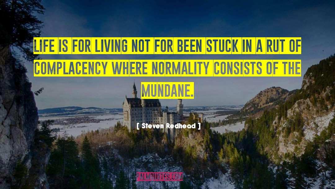 Complacency quotes by Steven Redhead