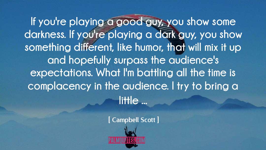 Complacency quotes by Campbell Scott