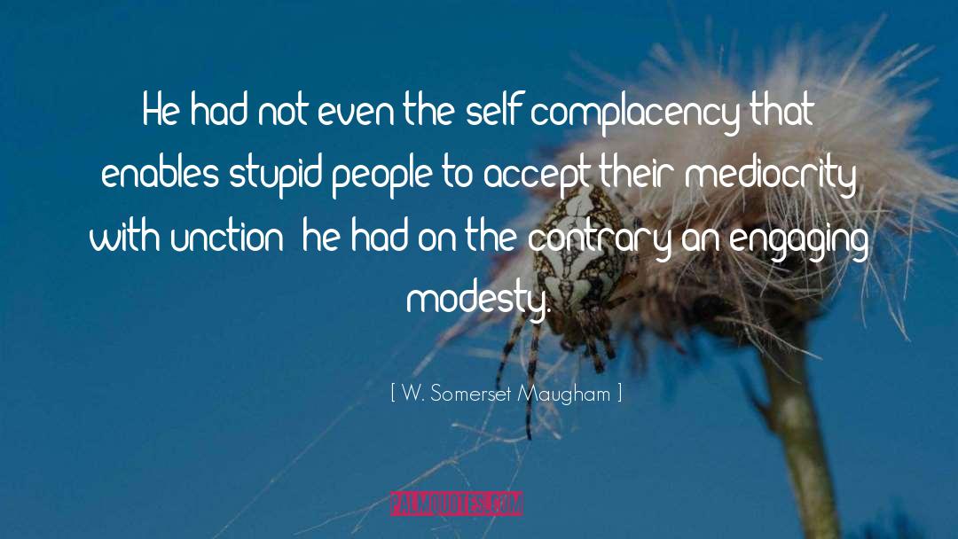 Complacency quotes by W. Somerset Maugham
