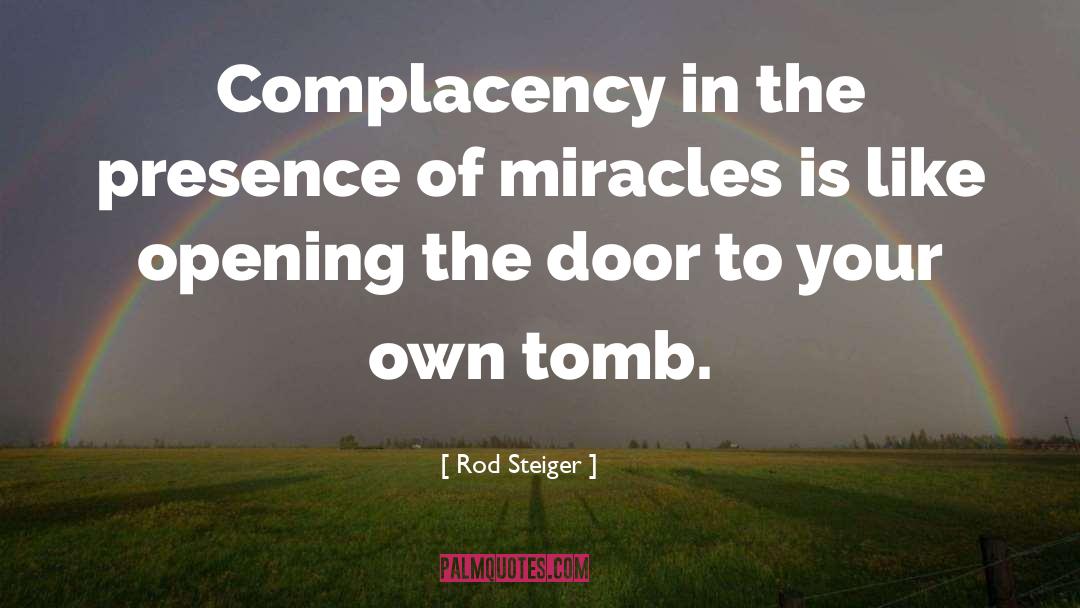 Complacency quotes by Rod Steiger