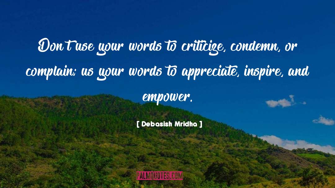 Complain Less Appreciate More quotes by Debasish Mridha