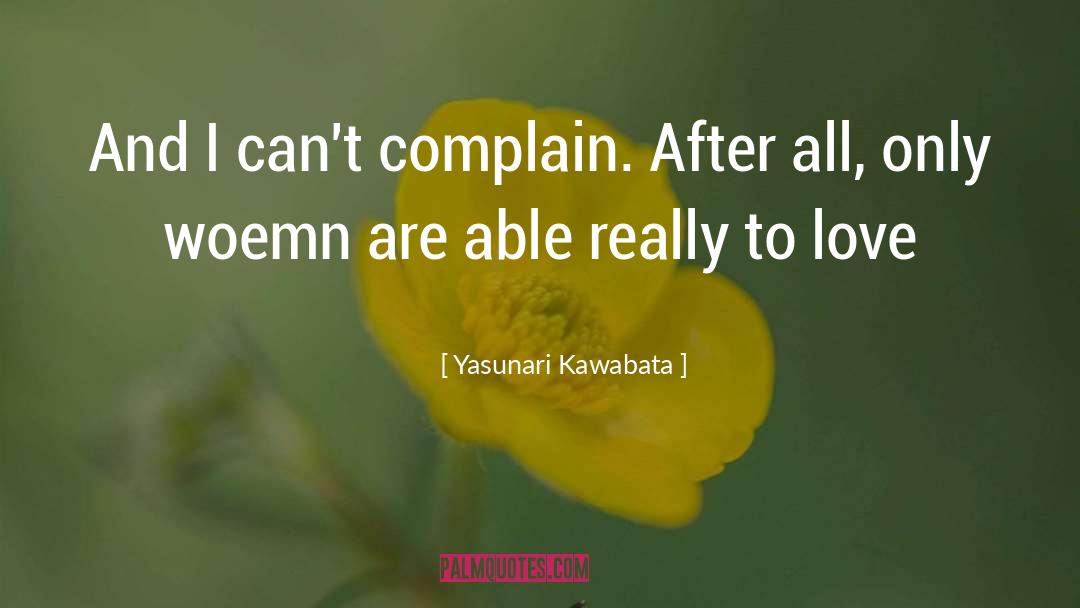 Complain quotes by Yasunari Kawabata